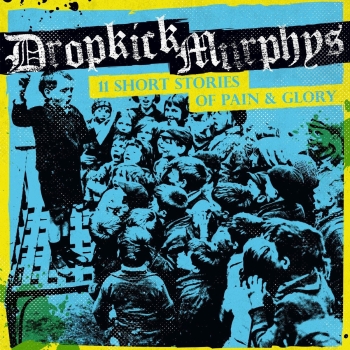 Dropkick Murphys - 11 Short Stories Of Pain & Glory - Limited LP