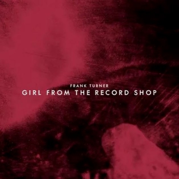 Frank Turner - Girl From The Record Store - Limited 7"