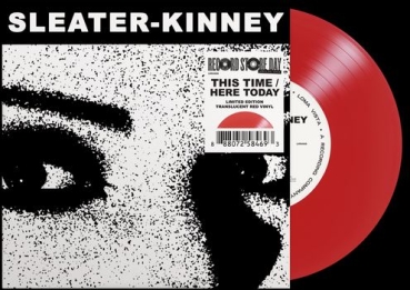 Sleater-Kinney - This Time / Here Today - Limited 7"