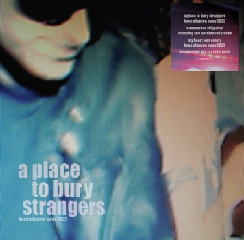 A Place To Bury Strangers - Keep Slipping Away 2022 - Limited 12"