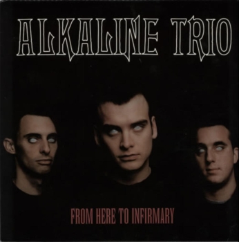 Alkaline Trio - From Here To Infirmary - Limited LP