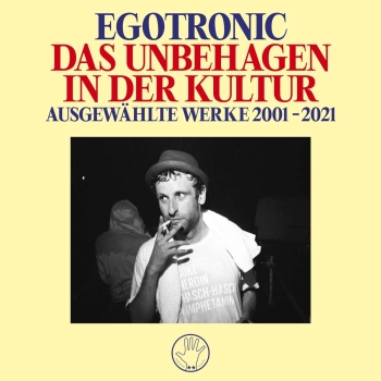 Egotronic - Das Unbehagen in der Kultur: Ausgewählte Werke 2001-2021 - 2LP