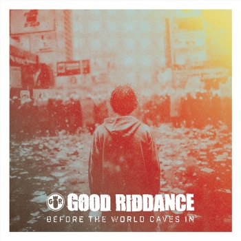 Good Riddance - Before The World Caves In - Limited LP