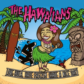 The Hawaiians - Love Hula, Hate Fascism (Have A Nice Day) - Limited 7"