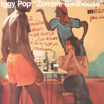 Iggy Pop - Zombie Birdhouse - LP