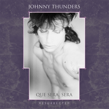 Johnny Thunders - Que Sera Sera Resurrected - 2LP
