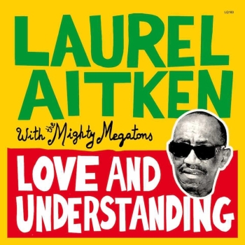 Laurel Aitken With The Mighty Megatones - Love And Understanding - LP