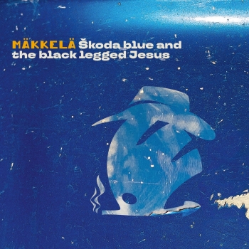 Mäkkelä - Škoda Blue And The Black Legged Jesus - LP