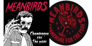 Meanbirds - Champagne For The Poor - Limited 12"