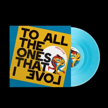 Press Club - To All The Ones That I Love - Limited LP
