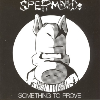 Spermbirds - Something To Prove - Limited LP