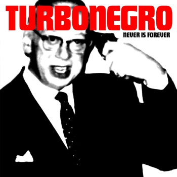 Turbonegro - Never is Forever - Limited LP