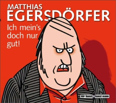 Matthias Egersdörfer - Ich mein's doch nur gut! - CD (Hörbuch)