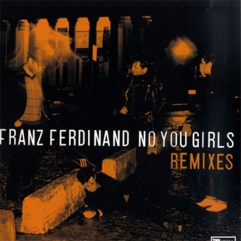 Franz Ferdinand - No You Girls Remixes - 12"