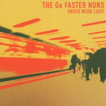 The Go Faster Nuns - Under Neon Light - CD