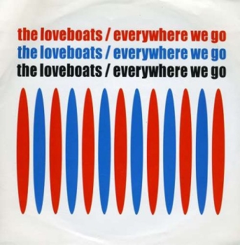 The Loveboats - Everywhere We Go - 7"
