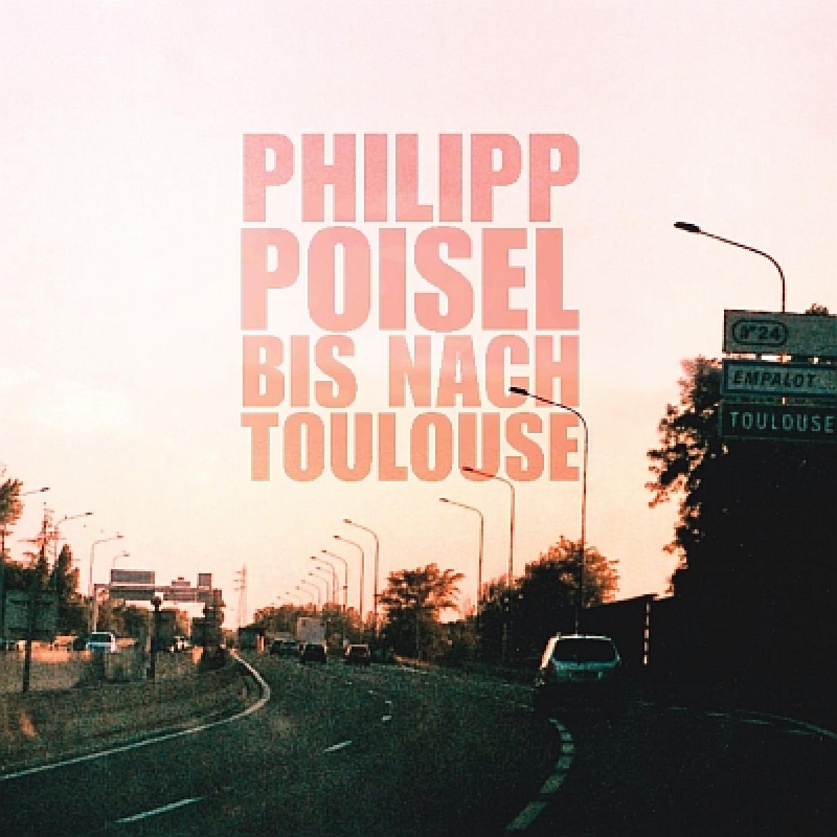 Toxic Toast Philipp Poisel Bis nach Toulouse LP