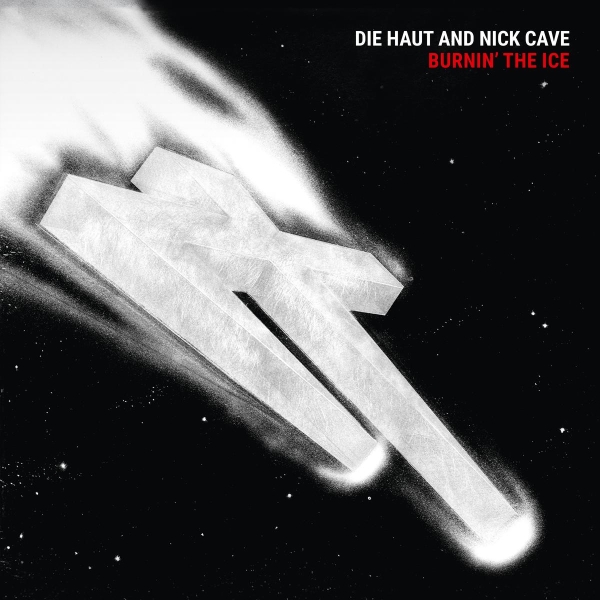 Die Haut And Nick Cave - Burnin' The Ice - LP