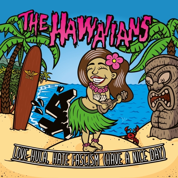 The Hawaiians - Love Hula, Hate Fascism (Have A Nice Day) - Limited 7"