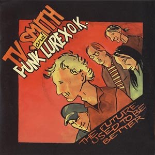 T.V. Smith And Punk Lurex O.K. - The Future Used To Be Better - 7"